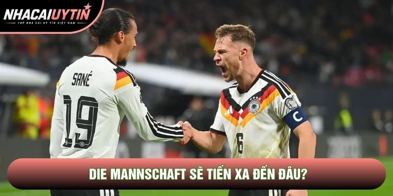 Die Mannschaft sẽ tiến xa đến đâu?