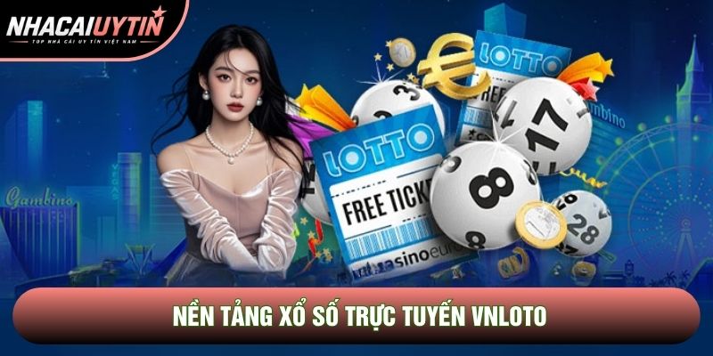 Nền tảng xổ số trực tuyến Vnloto Nền tảng xổ số trực tuyến Vnloto