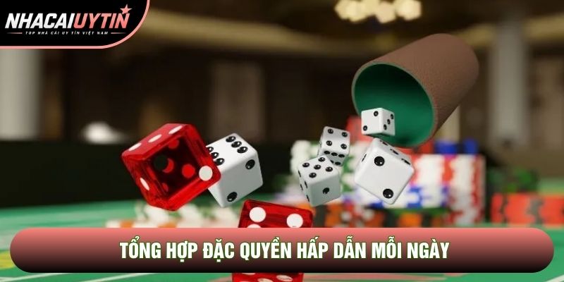 Tổng hợp đặc quyền hấp dẫn mỗi ngày